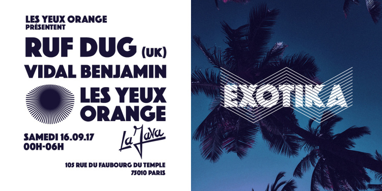 Exotika : Les Yeux Orange / Ruf Dug / Vidal Benjamin @ La Java