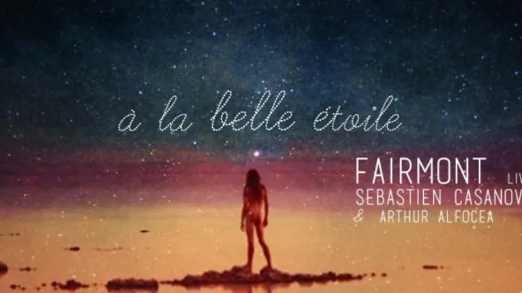Une Nuit à la Belle Etoile avec Fairmont