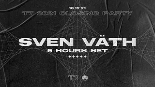 T7: Sven Väth (5 Hours SET)