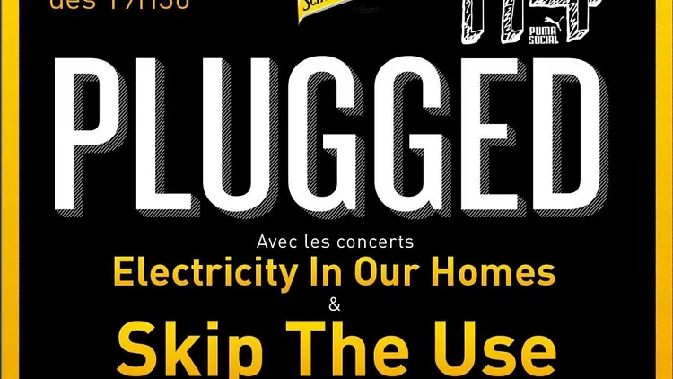 Concert PLUGGED avec SKIP THE USE + Electricity in our Homes