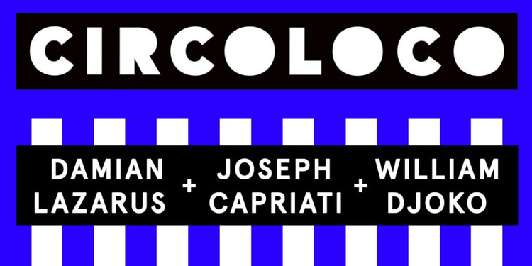 CircoLoco Paris presents Djoko + Capriati + Lazarus