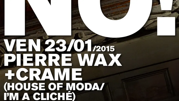NO! CRAME + PIERRE WAX @CHEZ MOUNE
