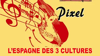 L'Espagne des trois cultures | Les Musicales du Pixel