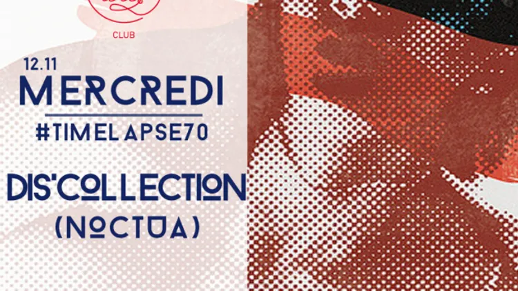 #TIMELAPSE70 avec DIS’COLLECTION (Noctua)