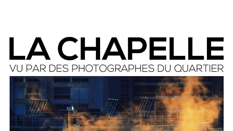 Expo photo "La Chapelle, vu par des photographes du quartier"