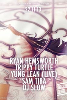 PELICAN FLY x CASABEY : Ryan Hemsworth, Trippy Turtle, Yung Lean live, Sam Tiba, Dj Slow