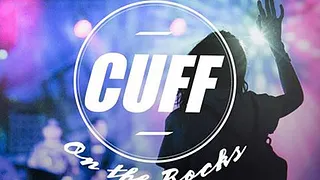 CUFF on the Rocks