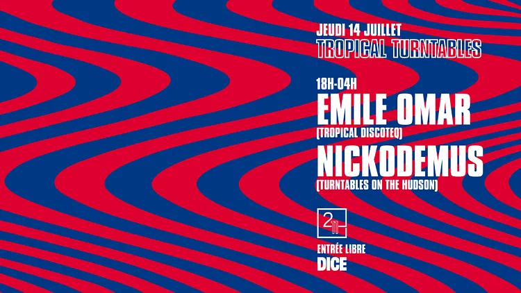 SOIRÉE TROPICAL TURNTABLES AVEC EMILE OMAR & NICKODEMUS