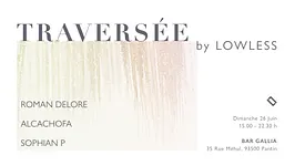 Traversée by Lowless: Roman Delore, Sophian P, Alcachofa