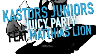 Kastors juniors : Juicy party feat Matthias Lion