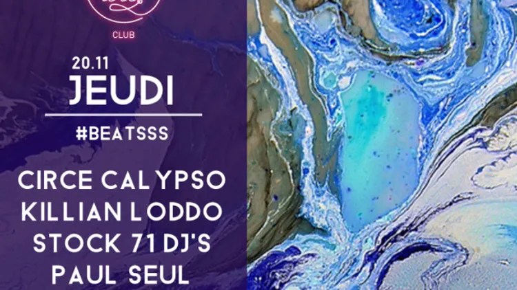 #BEATSSS avec CIRCE CALYPSO, KILLIAN LODDO, STOCK 71 DJ'S, PAUL SEUL