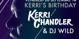 Kerri's Birthday : Kerri Chandler & DJ WILD