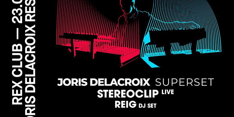 Joris Delacroix Residency: Joris Delacroix Superset, Stereoclip Live, Reig