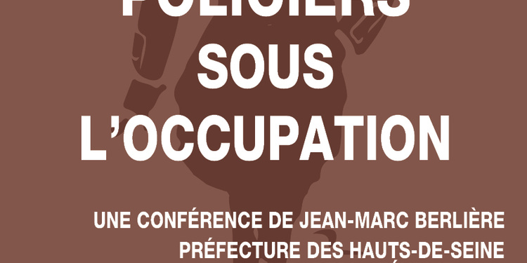 « Polices et policiers sous l’Occupation » par Jean-Marc Berlière