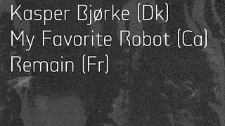 Meant : Kasper Bjorke, My Favorite Robot & Remain