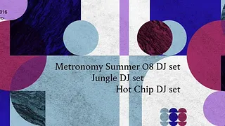Metronomy & Hot Chip & Jungle (djs sets)