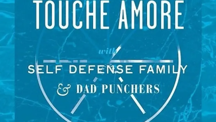 Touche Amore + Self Defense Family + Dad Punchers