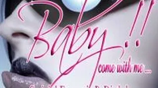 Baby !! Come With Me...