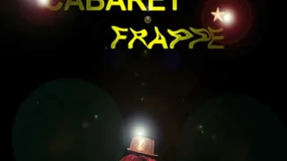 CABARET FRAPPÉ