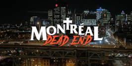 Spécial Halloween : Montréal Dead End