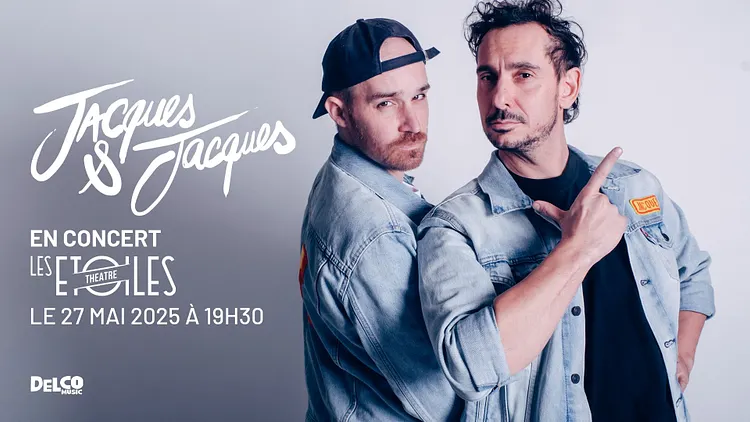 Jacques & Jacques en concert aux Etoiles (Paris) 27/05/25