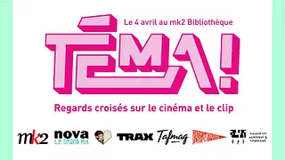 TÉMA! : Regards croisés sur le cinéma et le clip