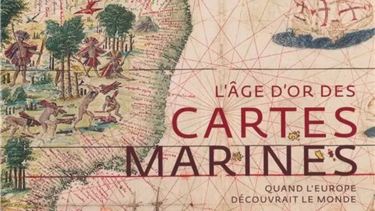L’âge d’or des cartes marines - Quand l’Europe découvrait le monde