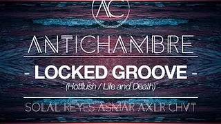 Antichambre #3 w/ Locked Groove & AntiChambre