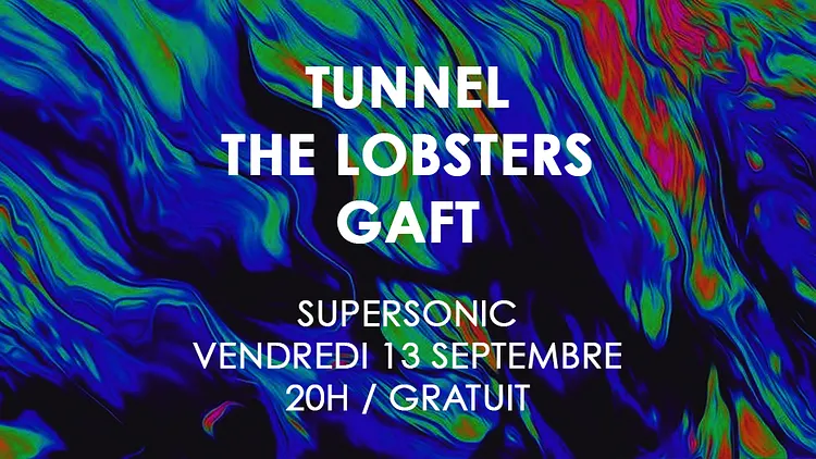 Tunnel • The Lobsters • Gaft / Supersonic (Free)