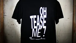 Oh Tease Me !