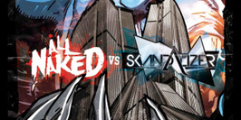 All Naked vs Skandalizer 2 stages