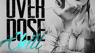 Overdose CHILL
