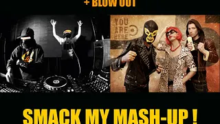 Smack My Mash-Up with Loo & Placido + Le Catcheur, La Pute et Le Dealer + Blow-Out