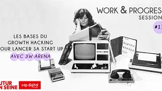 W&P #12 x FUTUR-EN-SEINE : Les bases du Growth Hacking pour lancer sa startup