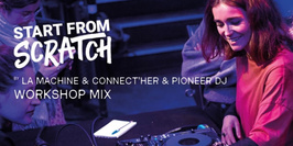 ATELIERS PIONEER DJ ”START FROM SCRATCH” POUR DJ DÉBUTANTES