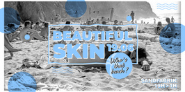 Beautiful Skin - Tea Dance Naturiste - Sand Fabrik