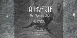 LA MVERTE (Her Majesty's Ship)