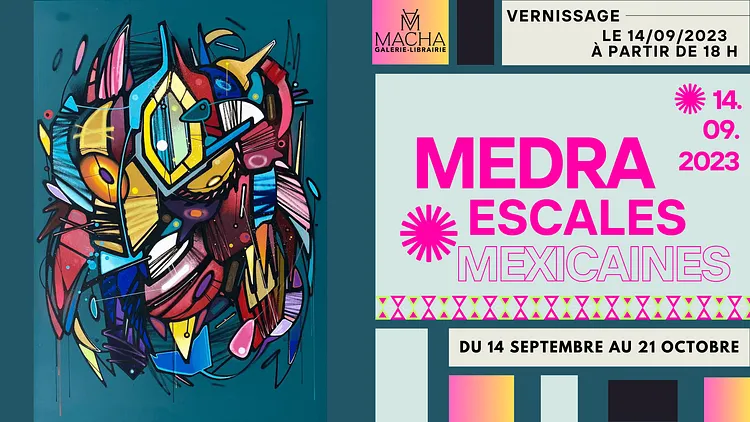 Medra. Escales Mexicaines. Une exposition-voyage du 14 septembre au 14 octobre !
