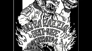 Ultra Razzia (CAN) + Bromure + Tchernobyl
