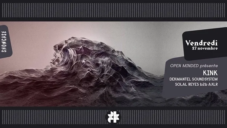 SHOWCASE PARIS - OPEN MINDED : KINK (Live) - DEKMANTEL SOUNDSYSTEM - SOLAL REYES B2B AXLR