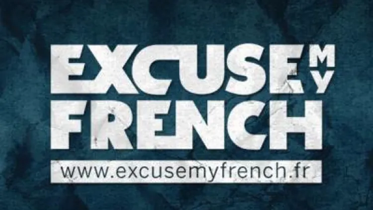 Excuse my french