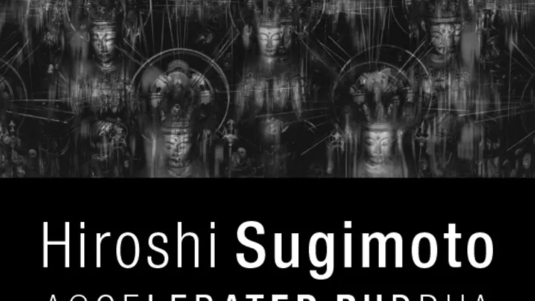 Expo Hiroshi Sugimoto Accelerated Buddha