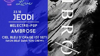 #LIVE avec Ambrose + Ciel Bleu d’Orage ( Mon Beat dans ton crew)- Opening Dj Set PϟPClub