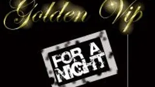 Golden Vip For A Night
