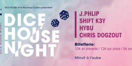 Dice House Night w. Shift k3y, J.Phlip, Hybu, Chris Dogzout