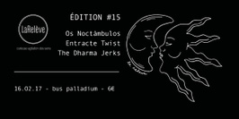 LaRelève#15 • Os Noctàmbulos • Entracte Twist • The Dharma Jerks