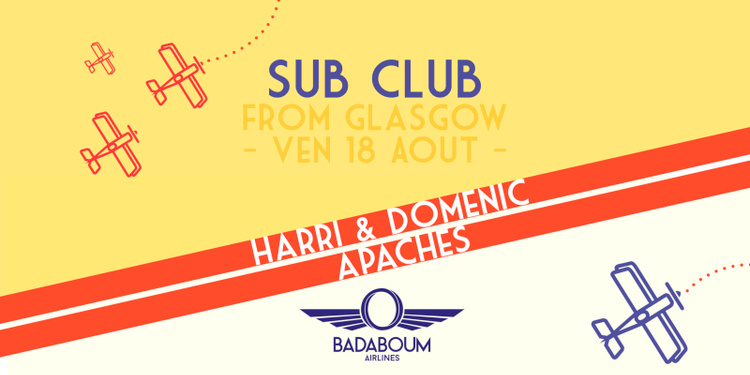Badaboum Airlines/ Glasgow’s Sub Club in Paris w/ Apaches