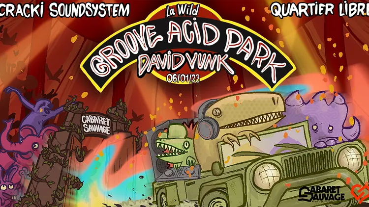 La Wild : Groove Acid Park w/ David Vunk, Cracki Soundsystem, Quartier Libre