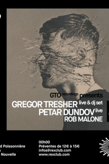 GTO Recordings presents: Gregor Tresher Live & Djset, Petar Dundov Live, Rob Malone