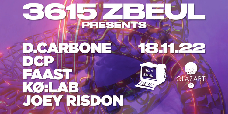3615 ZBEUL : D. Carbone - DCP - FAAST - Joey Ridson - Kø:Lab